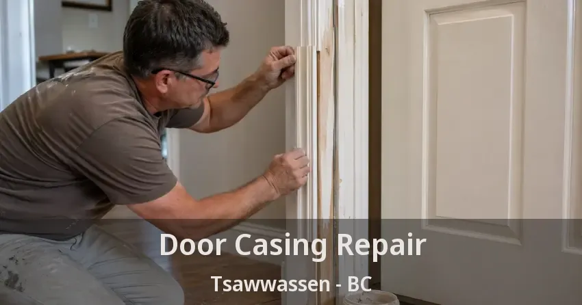 Door Casing Repair Tsawwassen - BC Door Casing Repair Tsawwassen - BC