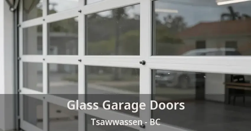 Glass Garage Doors Tsawwassen - BC Glass Garage Doors Tsawwassen - BC