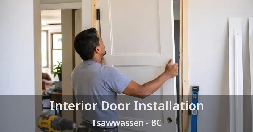 Interior Door Installation Tsawwassen - BC